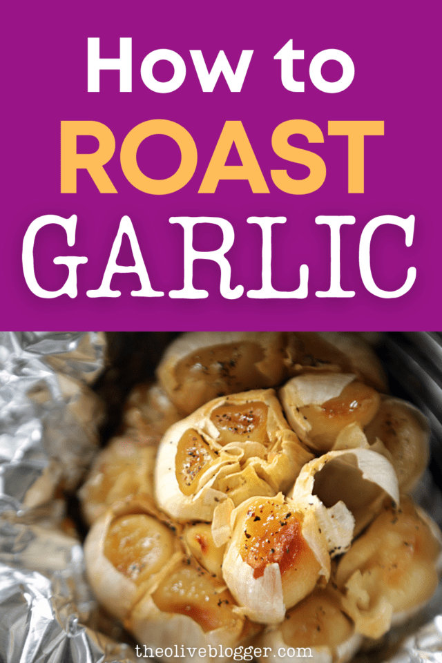 How to Make Oven Roasted Garlic at Home The Olive Blogger